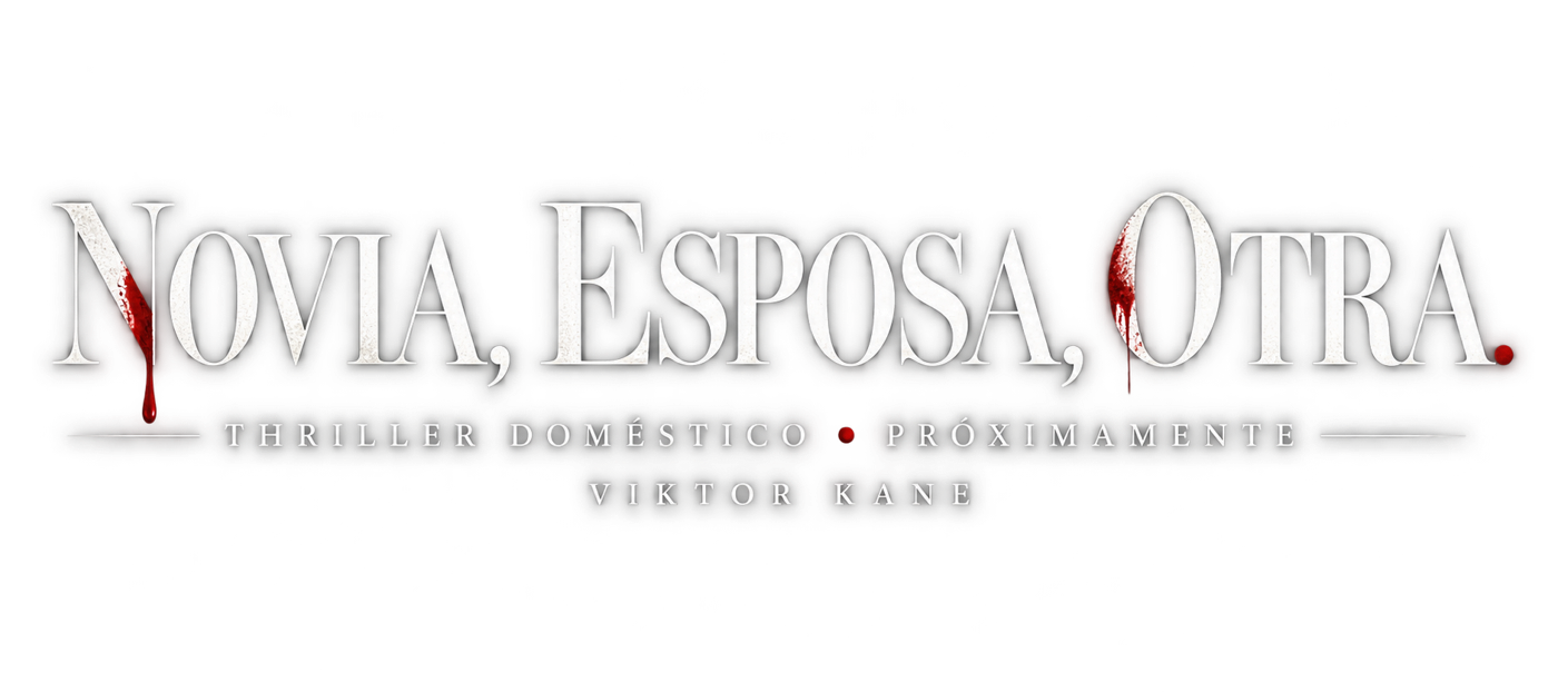 Novia, Esposa, Otra. Thriller doméstico. Próximamente. Viktor Kane.